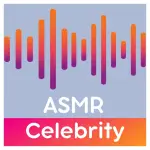 ASMR - Celebrity