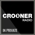 Crooner Radio - In Private