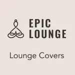 Epic Lounge - Lounge Cover Hits