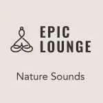 Epic Lounge - Nature Sounds