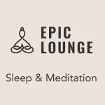 Epic Lounge - Sleep & Meditation