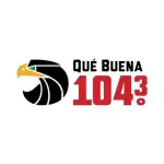 Qué Buena 104.3 - KLQB