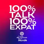 La radio des Français dans le monde - 100% Talk 100% Expat