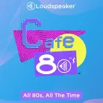 Loudspeaker - Cafe 80's 