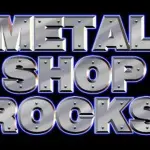 Metal Shop - Metal Shop Rocks