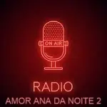 Radio Do Amor Ana Da Noite 2