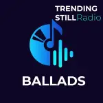 Trending Still Radio - BALLADS