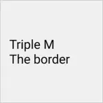 Triple M The Border