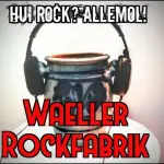 Waeller Rockfabrik