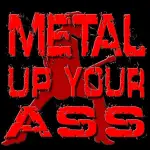 Metal Up Your Ass